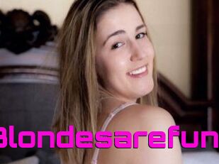 Blondesarefun