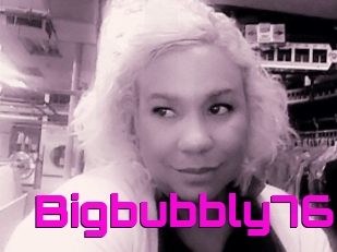 Bigbubbly76