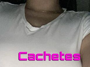 Cachetes