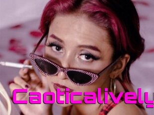 Caoticalively