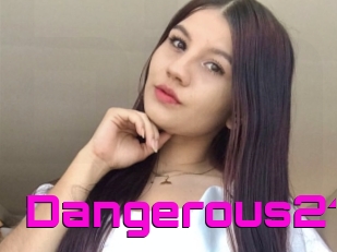 Dangerous21