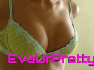 EvaUrPretty