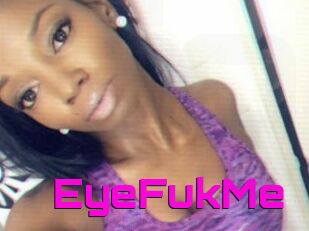 EyeFukMe