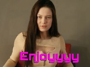 Enjoyyyy