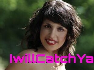 IwillCatchYa