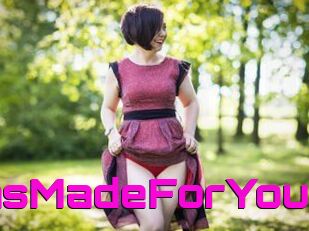 IWasMadeForYou