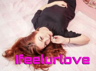 Ifeelurlove