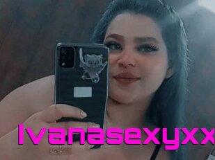 Ivanasexyxx