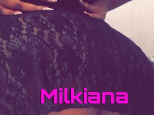 Milkiana