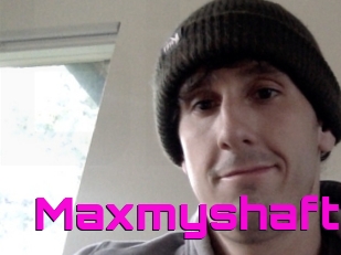 Maxmyshaft
