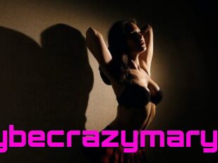 Maybecrazymary