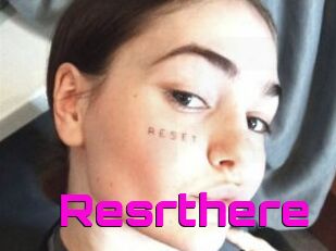 Resrthere