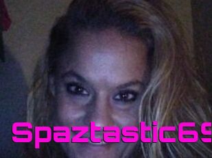 Spaztastic69