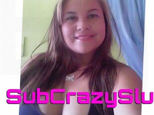 SubCrazySlut