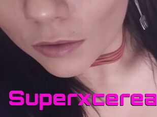 Superxcereal