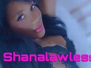 Shanalawless
