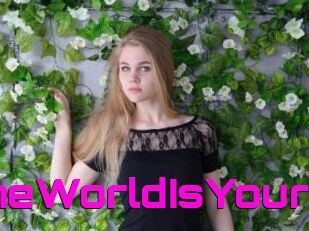 TheWorldIsYour