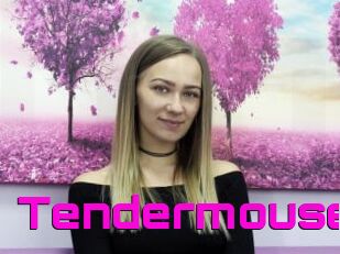 Tendermouse