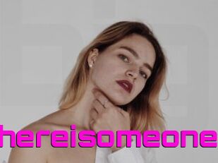 Thereisomeone