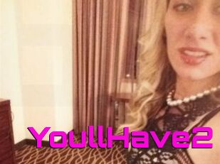 YoullHave2