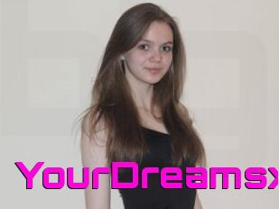 YourDreamsx